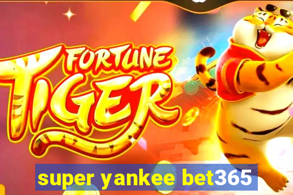 super yankee bet365